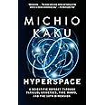 Hyperspace: A Scientific Odyssey Through Parallel Universes, Time Warps, and the 10th Dimension
