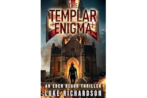 The Templar Enigma: A pulse-pounding archaeological thriller (Eden Black Archaeological Thrillers Book 5)