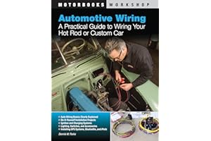 Automotive Wiring: A Practical Guide to Wiring Your Hot Rod or Custom Car