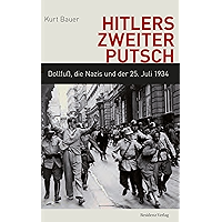 Hitlers zweiter Putsch: Dollfuß, die Nazis und der 25. Juli 1934 (German Edition) book cover Hitlers zweiter Putsch: Dollfuß, die Nazis und der 25. Juli 1934 (German Edition) book cover
