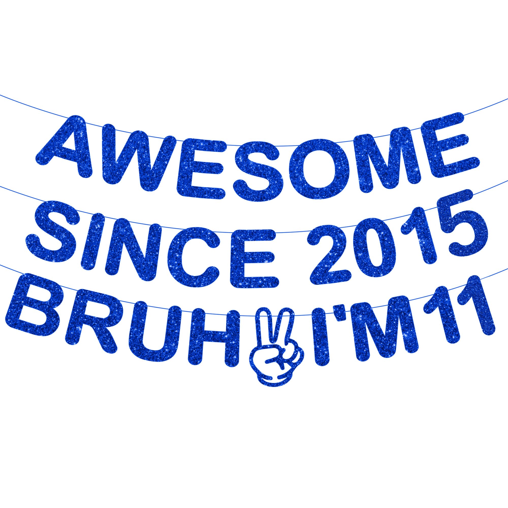 11th Birthday Decorations Banner Boys - 3 Pcs Pre-Strung Blue Glitter Awesome Since 2015 Bruh I'M 11 Lettering Banner for Boys Girls 11 Year Old Birthday Celebrations Party Decor Supplies