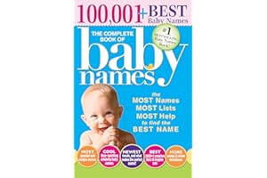 The Complete Book of Baby Names: The #1 Baby Names Book with the Most Unique Baby Girl and Boy Names (Gifts for Expecting Mothers, Fathers, Parents)