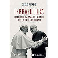 Terrafutura: Dialoghi con Papa Francesco sull'ecologia integrale (Italian Edition) book cover