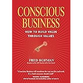 Conscious Business: How to Build Value Through Values