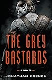 The Grey Bastards: A Novel