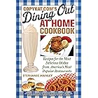 CopyKat.com's Dining Out At Home Cookbook: Recipes for the Most Delicious Dishes from America's Most Popular Restaurants