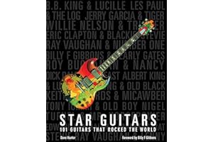 Star Guitars: 101 Guitars That Rocked the World