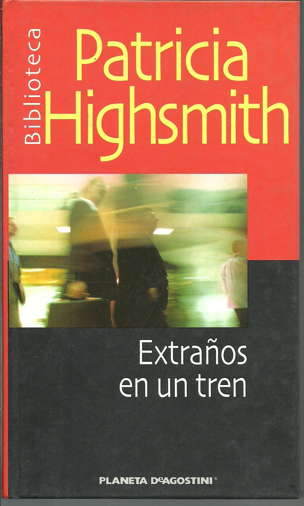 Extranos En Un Tren Highsmith Patricia 9788439592952 Amazon Com Books