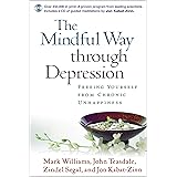 The Mindful Way through Depression: Freeing Yourself from Chronic Unhappiness