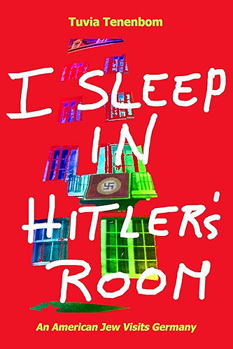 Download I Sleep in Hitler's Room - An American Jew Visits Germany (English Edition) PDF