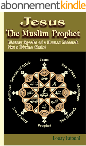 Download Jesus The Muslim Prophet: History Speaks of a Human Messiah Not a Divine Christ (English Edition) PDF