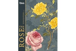 RHS The Rose: The history of the world's favourite flower told through 40 extraordinary roses