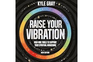 Raise Your Vibration: High-Vibe Tools to Support Your Spiritual Awakening