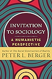 Invitation to Sociology: A Humanistic Perspective