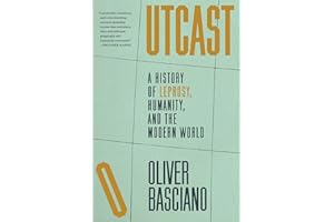 Outcast: A History of Leprosy, Humanity, and the Modern World