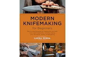 Modern Knifemaking for Beginners: Step-by-step instruction for forging your own knife from expert bladesmiths, including maki