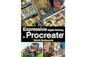Expressive Digital Painting in Procreate: Learn to draw and paint stunningly beautiful, expressive illustrations on iPad