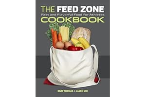 The Feed Zone Cookbook: Fast and Flavorful Food for Athletes (The Feed Zone Series)