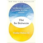 The In-Between: Unforgettable Encounters During Life's Final Moments