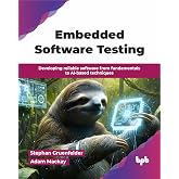 Embedded Software Testing: Developing reliable software from fundamentals to AI-based techniques (English Edition)