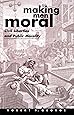 Making Men Moral: Civil Liberties and Public Morality (Clarendon Paperbacks)