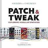 PATCH & TWEAK EXPLORING MODULAR SYNTHESIS