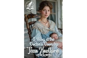 A Baby at the Doctor’s Doorstep: A Historical Western Romance Novel (Hearts Across the Frontier)