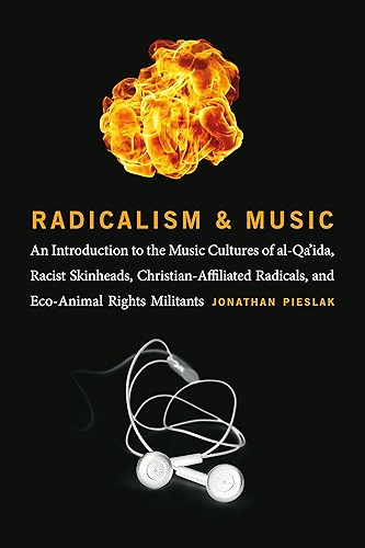 Download Radicalism and Music: An Introduction to the Music Cultures of al-Qa’ida, Racist Skinheads, Christian-Affiliated Radicals, and Eco-Animal Rights Militants (English Edition) PDF