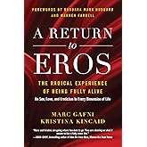 A Return to Eros: The Radical Experience of Being Fully Alive