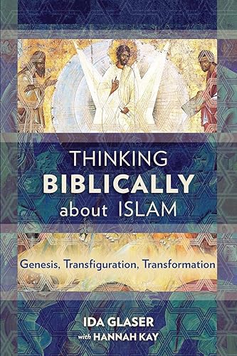 Download Thinking Biblically about Islam: Genesis, Transfiguration, Transformation PDF