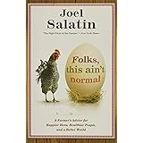 Folks, This Ain't Normal: A Farmer's Advice for Happier Hens, Healthier People, and a Better World