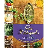 From Saint Hildegard's Kitchen: Foods of Health, Foods of Joy