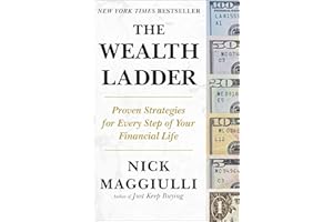 The Wealth Ladder: Proven Strategies for Every Step of Your Financial Life
