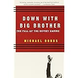 Down with Big Brother: The Fall of the Soviet Empire