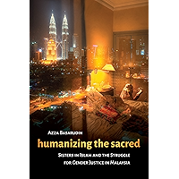 Humanizing the Sacred: Sisters in Islam and the Struggle for Gender Justice in Malaysia (Decolonizing Feminisms) book cover