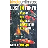 Lost in Tokyo: A Year of Sex, Sushi, and Suicide in the Real Japan