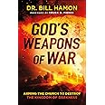 God's Weapons of War: Arming the Church to Destroy the Kingdom of Darkness