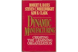 Dynamic Manufacturing: Creating the Learning Organization