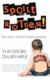 Spoilt Rotten: The Toxic Cult of Sentimentality