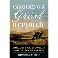 Imagining a Great Republic: Political Novels and the Idea of America book cover Imagining a Great Republic: Political Novels and the Idea of America book cover