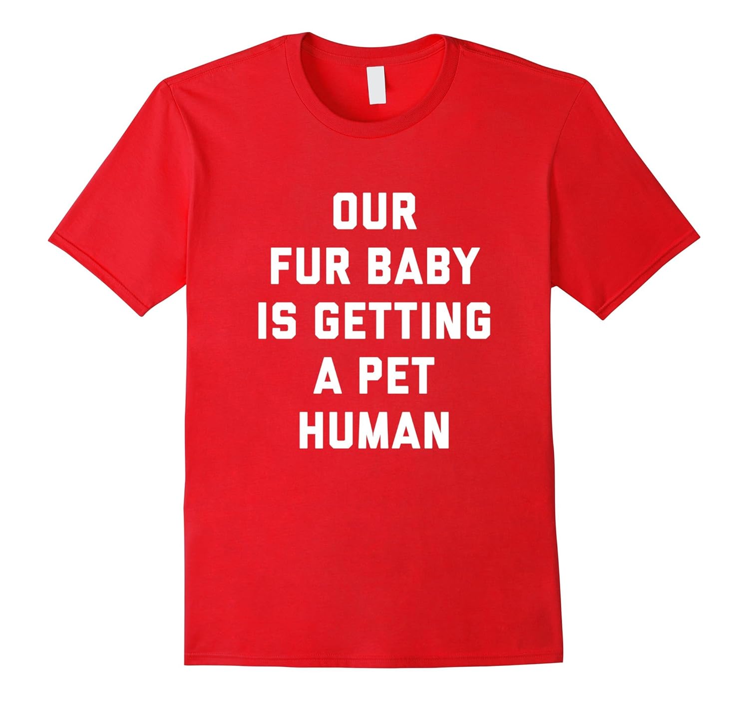 Our Fur Baby is Getting a Pet Human Pregnancy Reveal Shirt-ANZ