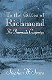 To the Gates of Richmond: The Peninsula Campaign