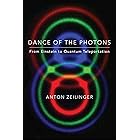 Dance of the Photons: From Einstein to Quantum Teleportation