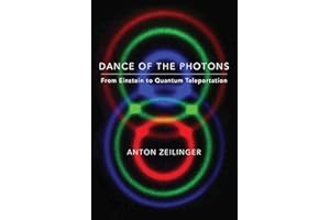 Dance of the Photons: From Einstein to Quantum Teleportation