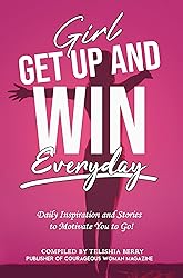 Girl, Get Up and Win Everyday: Daily Inspiration