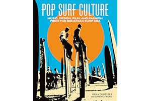 Pop Surf Culture: Music, Design, Film and Fashion from the Bohemian Surf Era