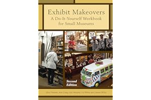 Exhibit Makeovers: A Do-It-Yourself Workbook for Small Museums