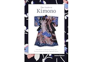 The Guide to Kimono: A Handbook to Identifying, Dating, and Pricing Antique and Vintage Japanese Kimono