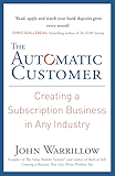The Automatic Customer: Creating a Subscription Business in Any Industry