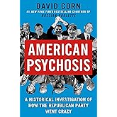 American Psychosis: A Historical Investigation of How the Republican Party Went Crazy